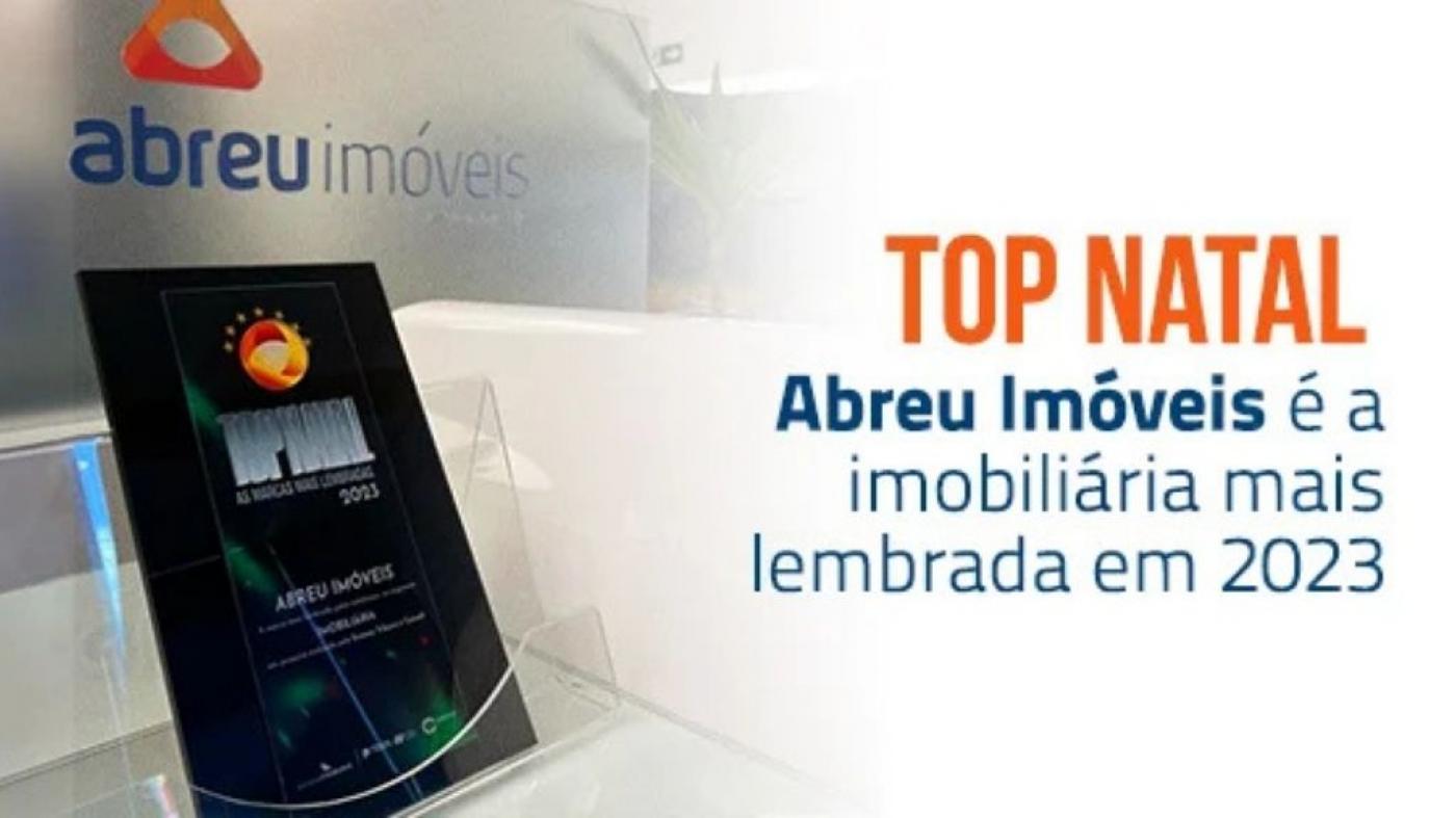 Abreu Im�veis foi a imobili�ria de Natal mais lembrada em 2023
